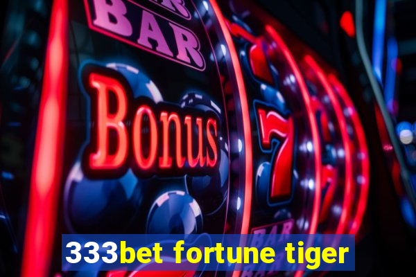 333bet fortune tiger